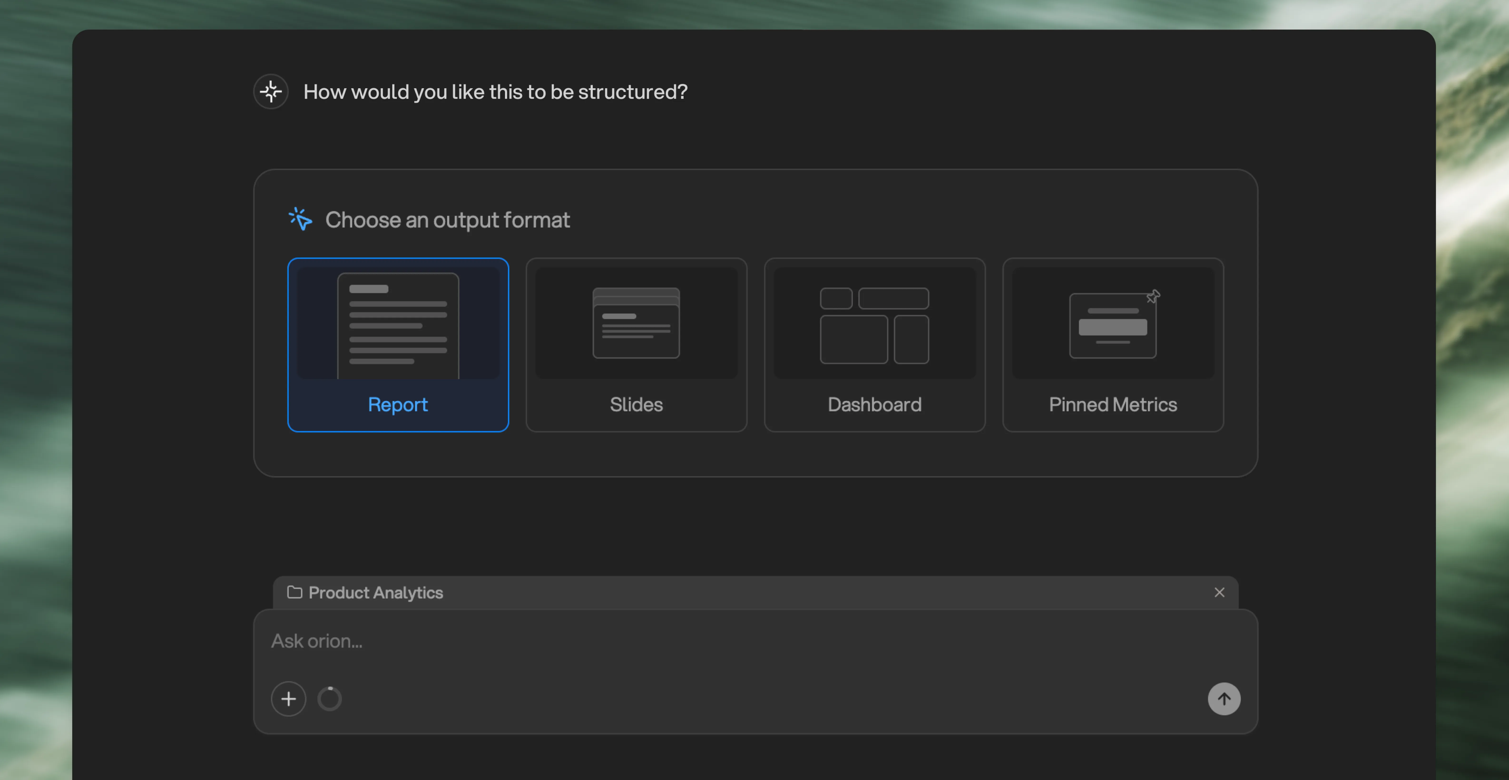 Orion creates reports, dashboards, and slides